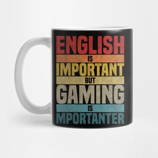 English Is Important But Gaming Is Importanter, humor gaming lover joke Mug